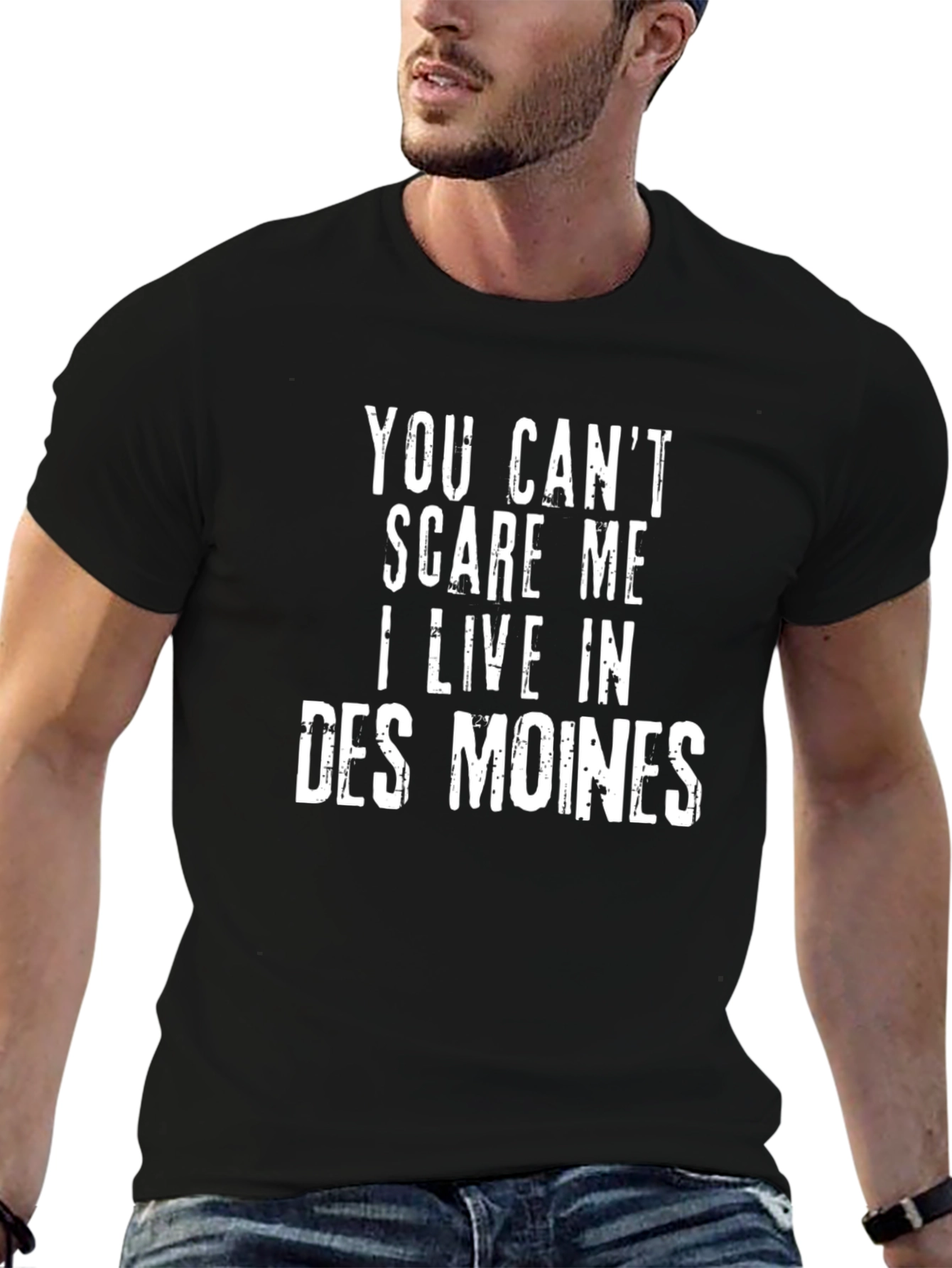 You Cant Scare Me I Live In Des Moines T-Shirt