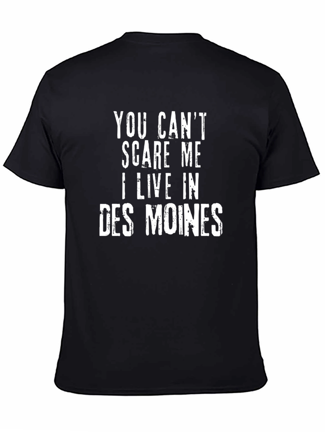 You Cant Scare Me I Live In Des Moines T-Shirt