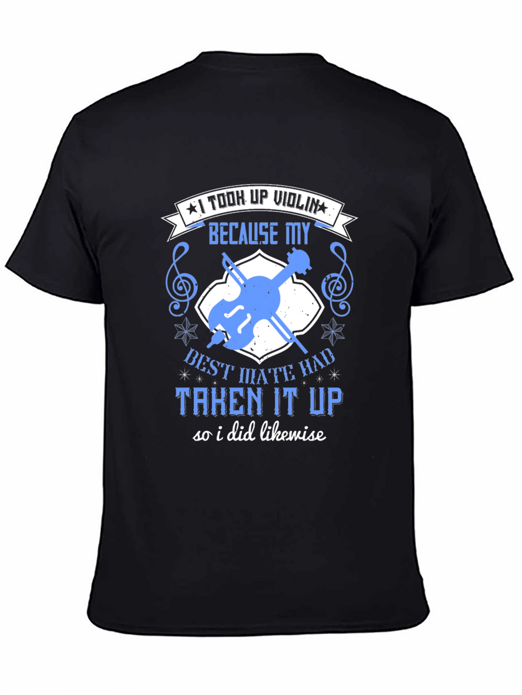 Violin T-Shirt: I Took Up Violin