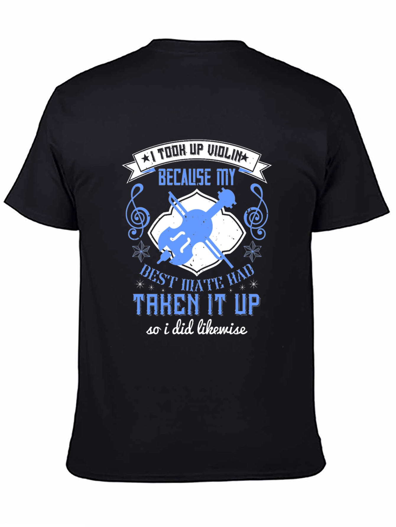 Violin T-Shirt: I Took Up Violin