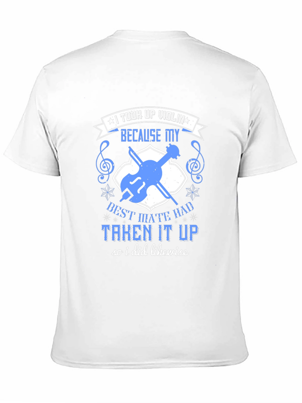 Violin T-Shirt: I Took Up Violin