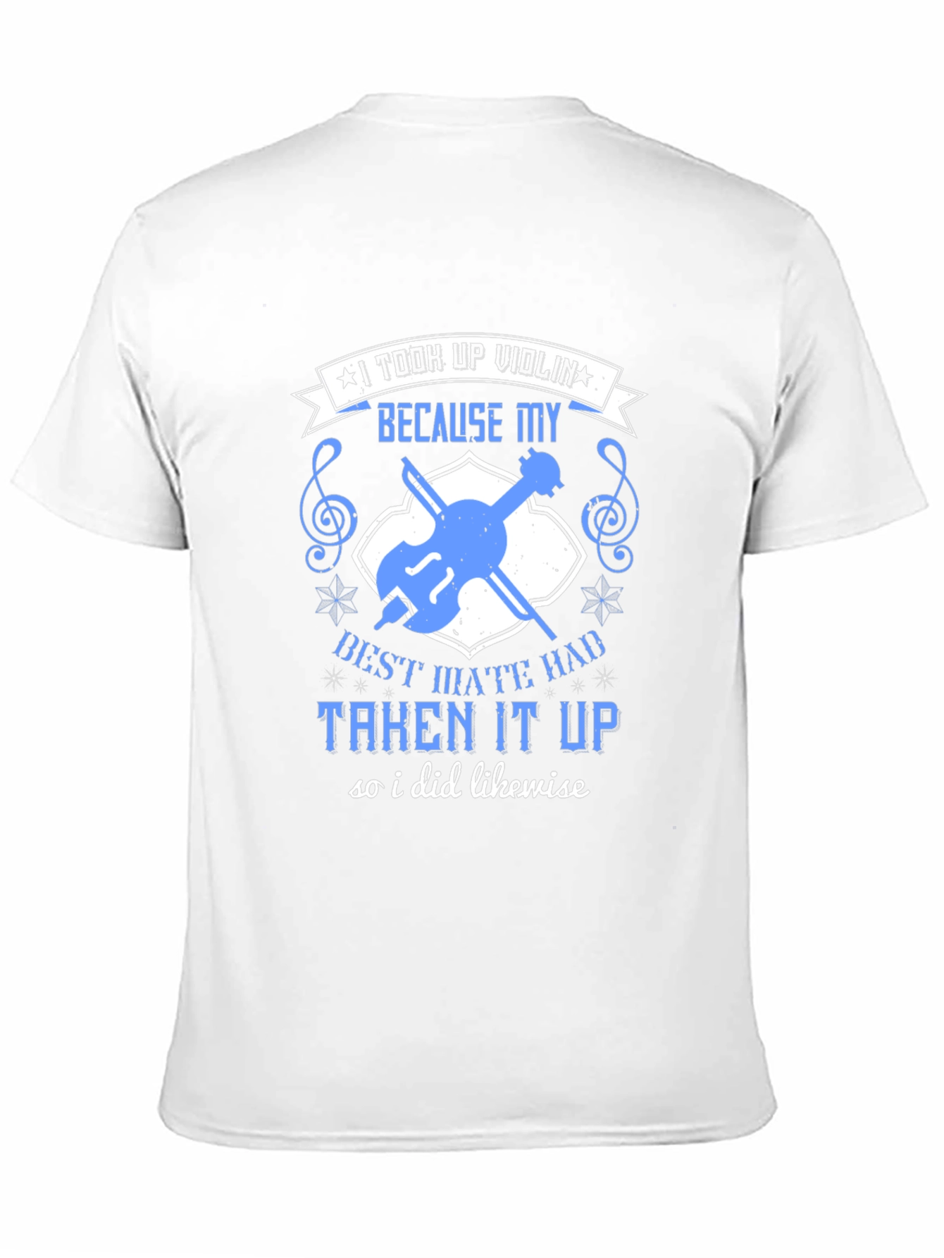 Violin T-Shirt: I Took Up Violin