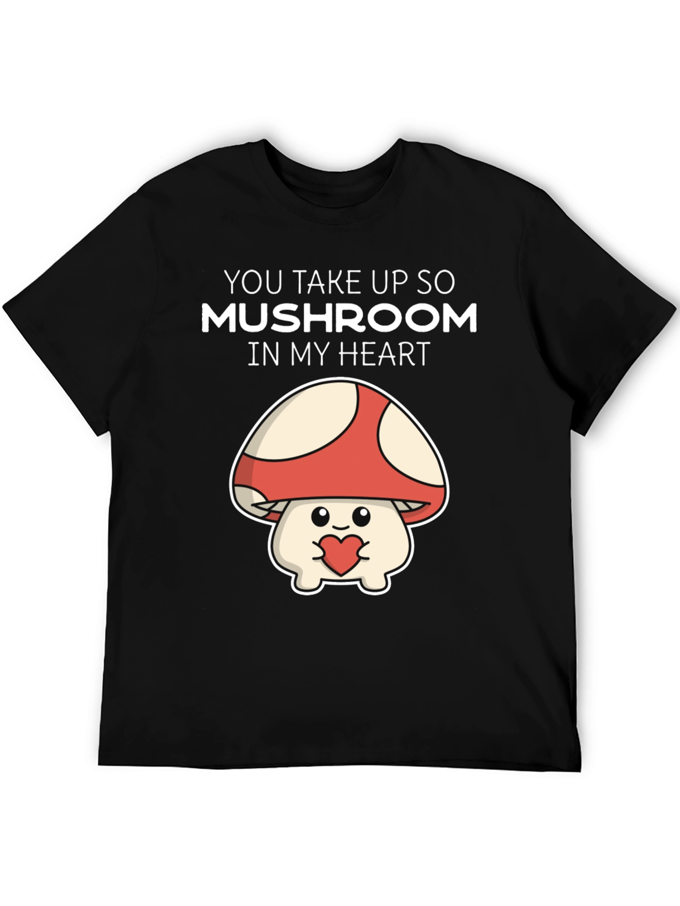 Mushroom Heart T-Shirt - You Take Up So Mushroom