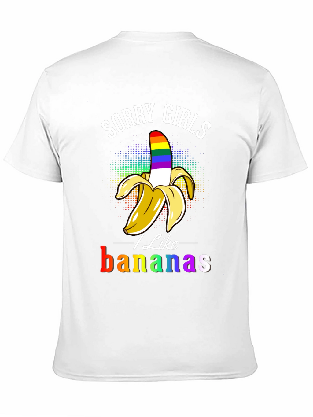 Sorry Girls I Like Bananas LGBT Pride T-Shirt
