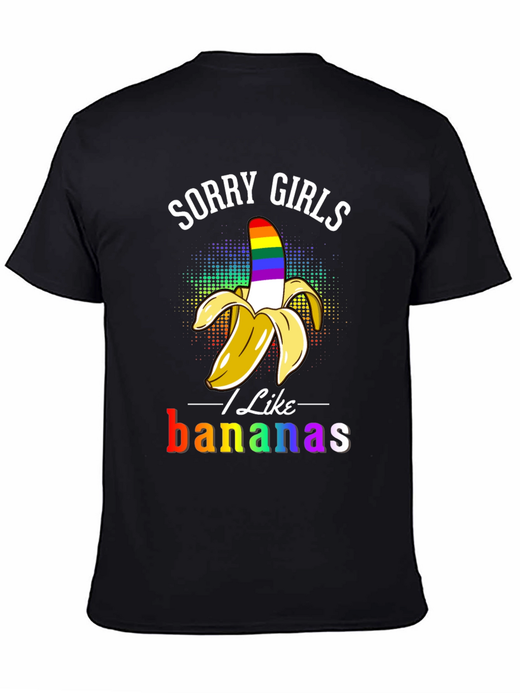 Sorry Girls I Like Bananas LGBT Pride T-Shirt