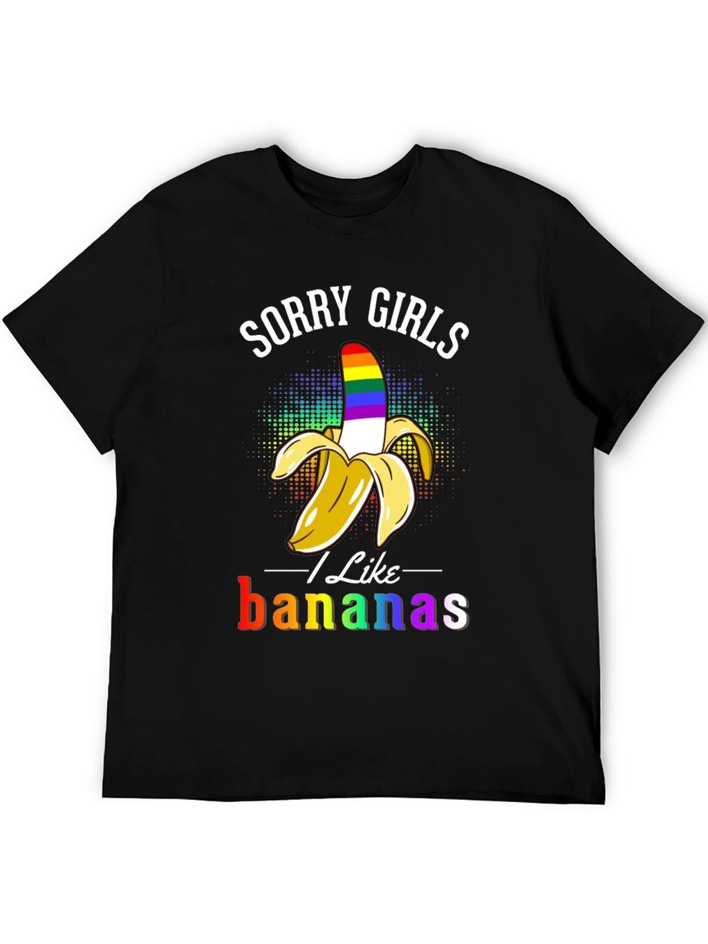 Sorry Girls I Like Bananas LGBT Pride T-Shirt