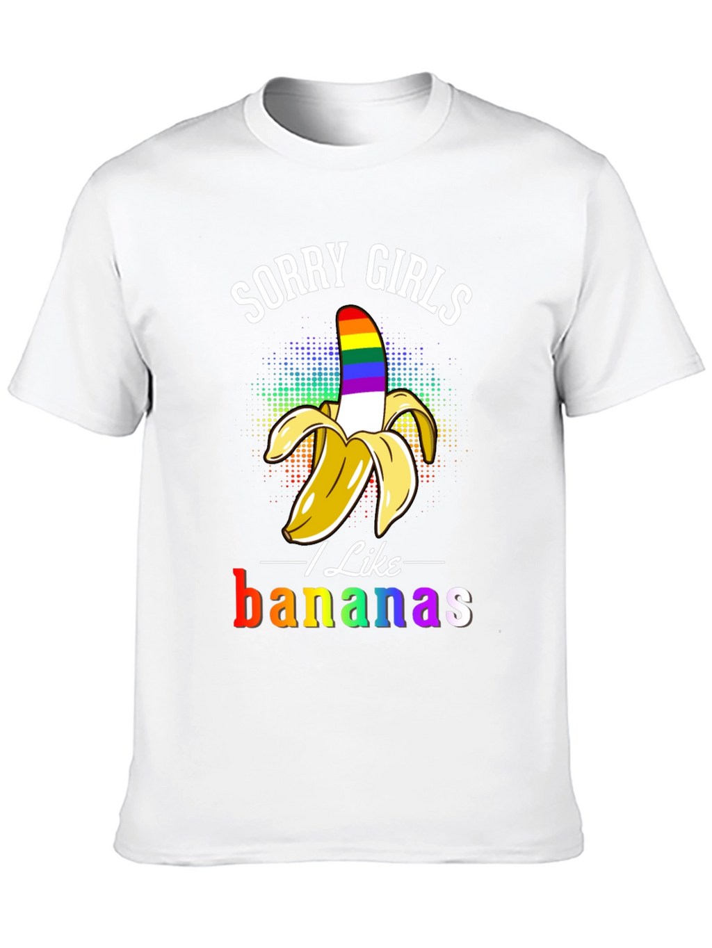 Sorry Girls I Like Bananas LGBT Pride T-Shirt