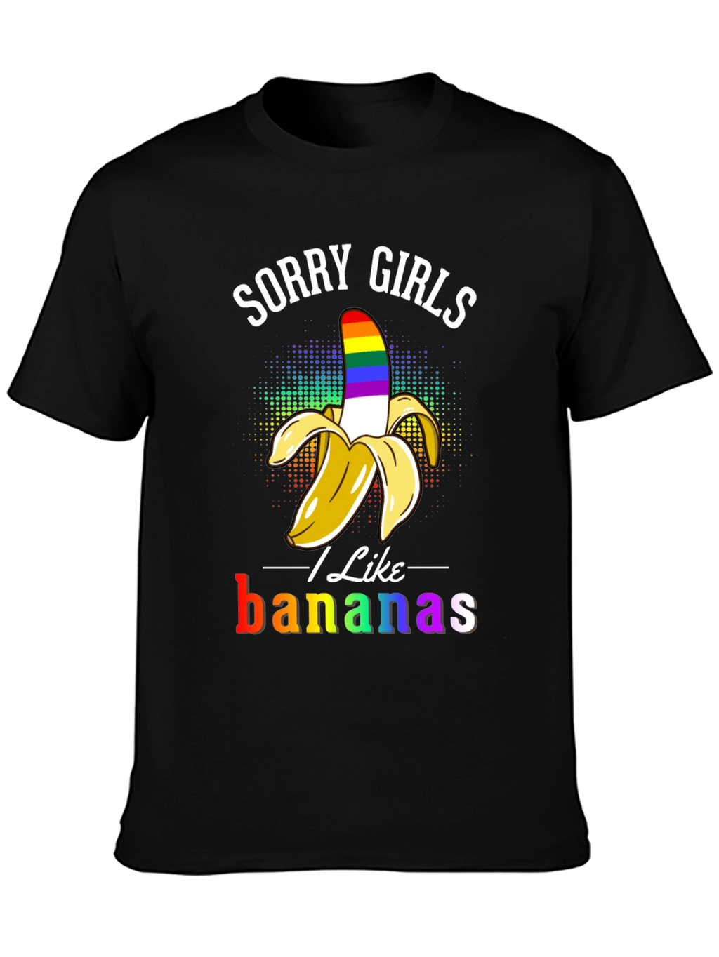 Sorry Girls I Like Bananas LGBT Pride T-Shirt