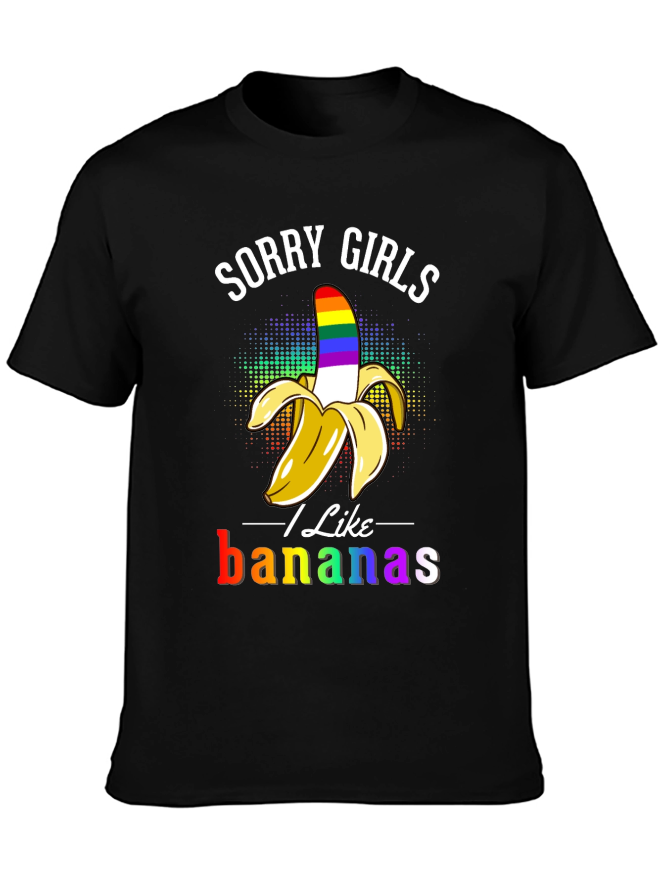 Sorry Girls I Like Bananas LGBT Pride T-Shirt