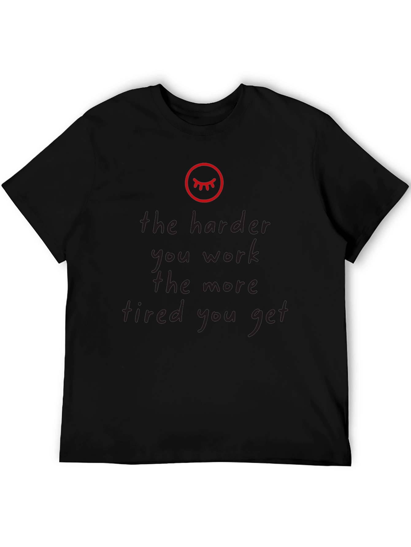 The Harder You Work Tired Black T-Shirt