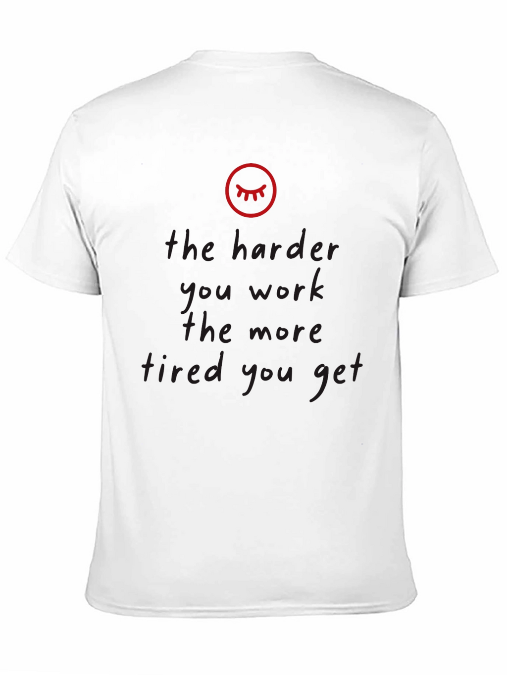 The Harder You Work Tired Black T-Shirt