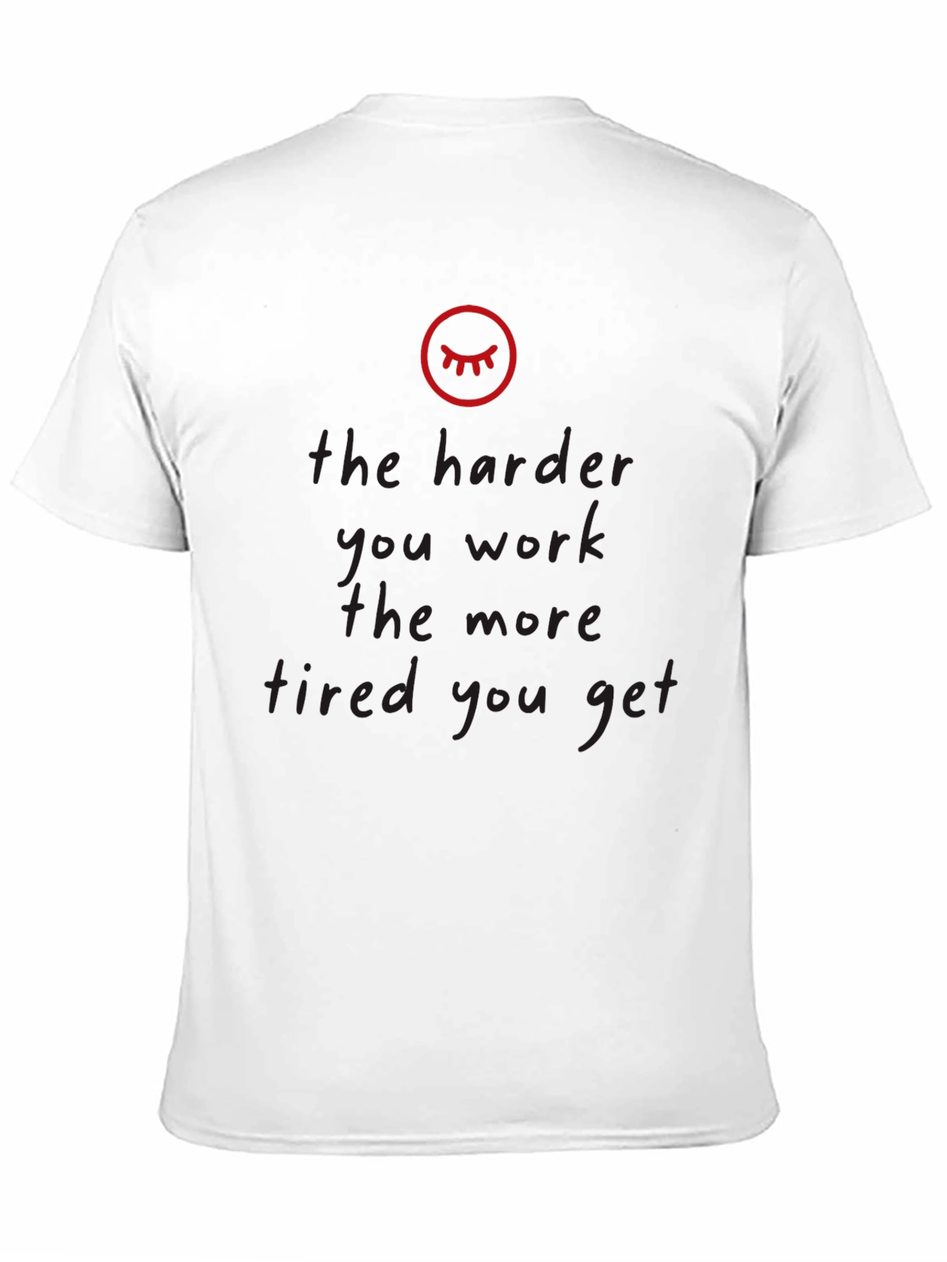 The Harder You Work Tired Black T-Shirt