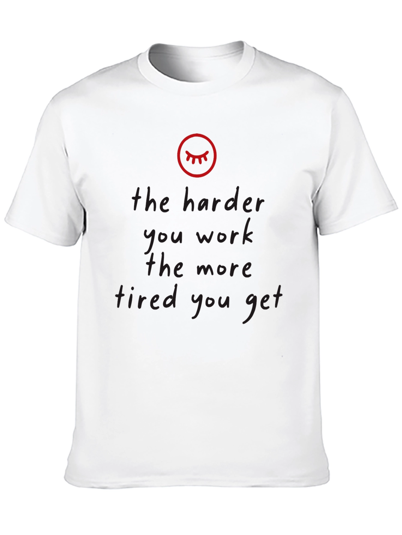 The Harder You Work Tired Black T-Shirt
