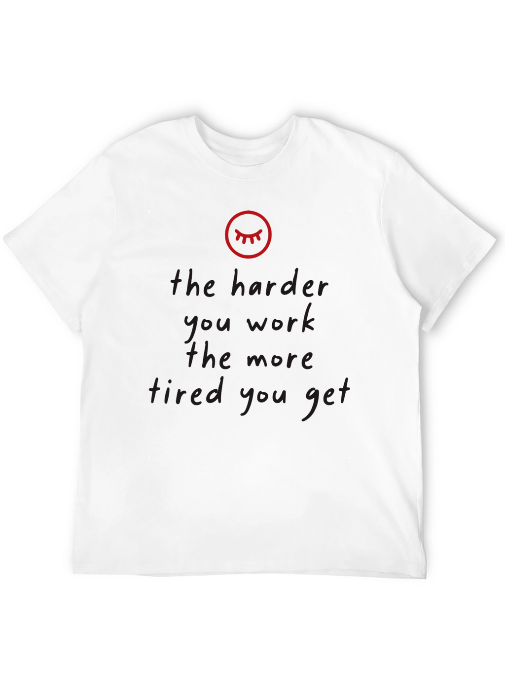 The Harder You Work Tired Black T-Shirt