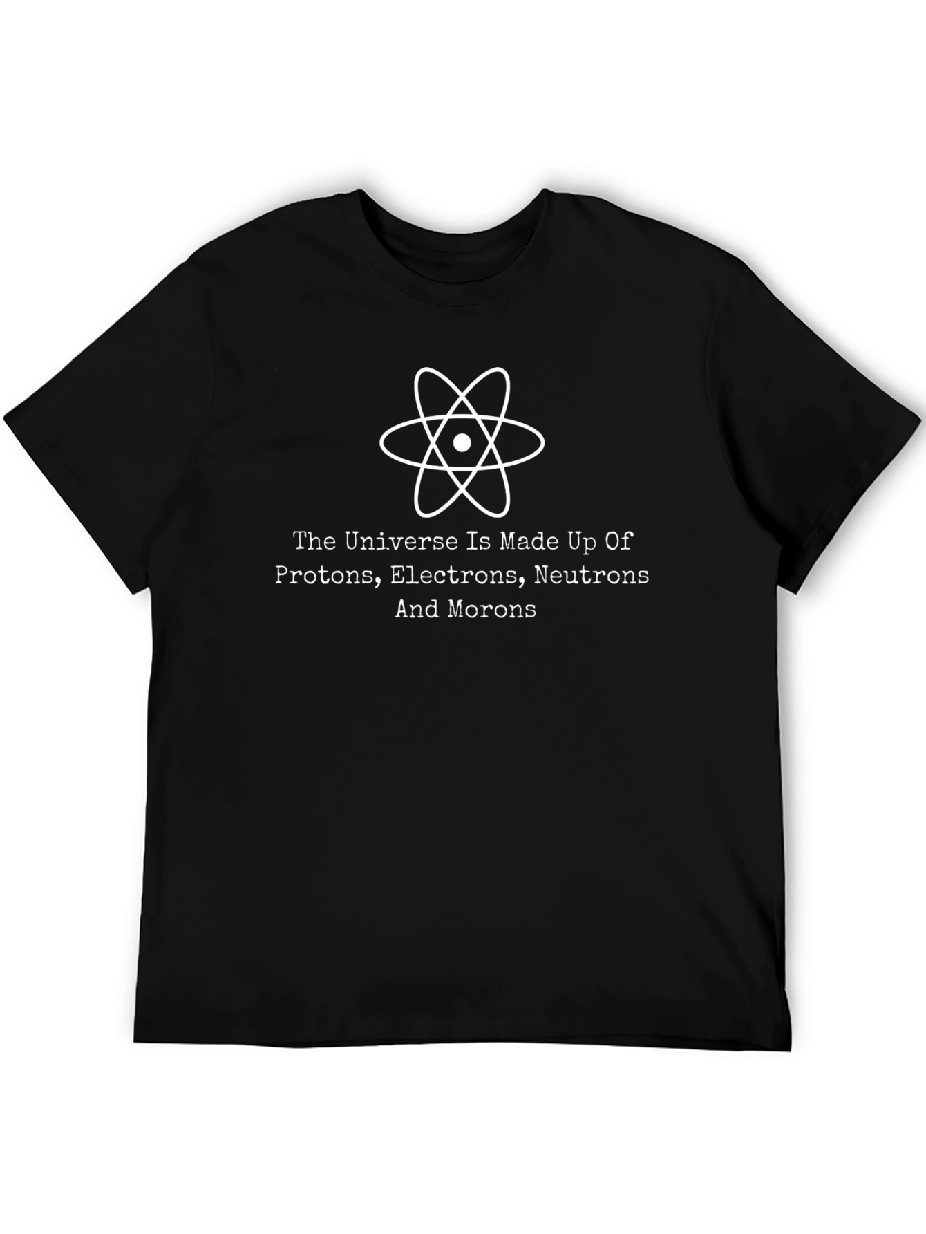 Funny Science T-Shirt: Universe Made of Morons