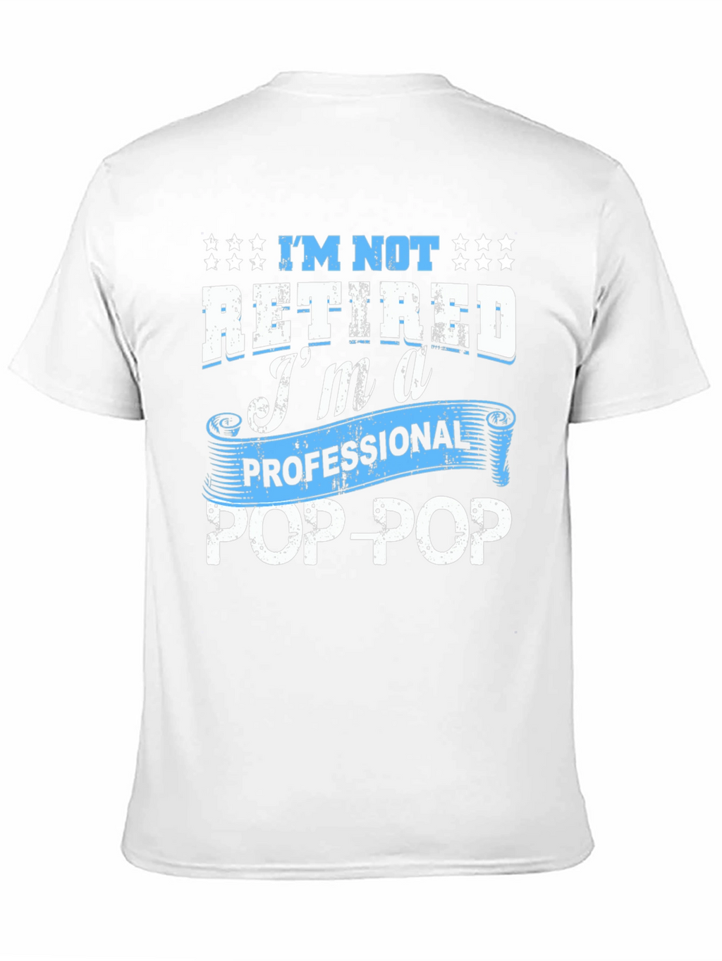Professional Pop-Pop T-Shirt - Retired Grandfather Gift