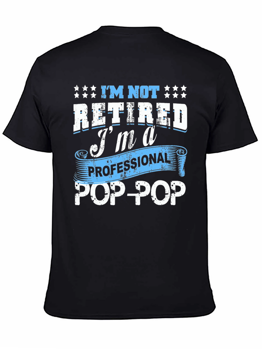 Professional Pop-Pop T-Shirt - Retired Grandfather Gift