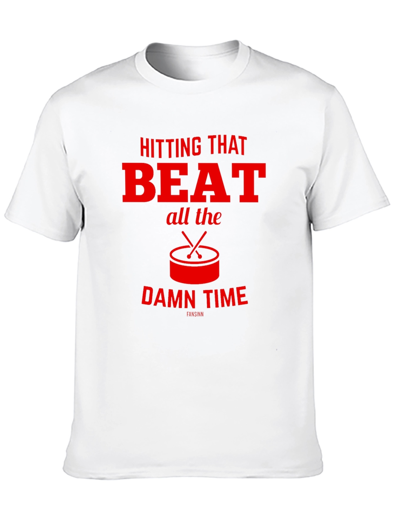 Hitting That Beat All The Damn Time T-Shirt