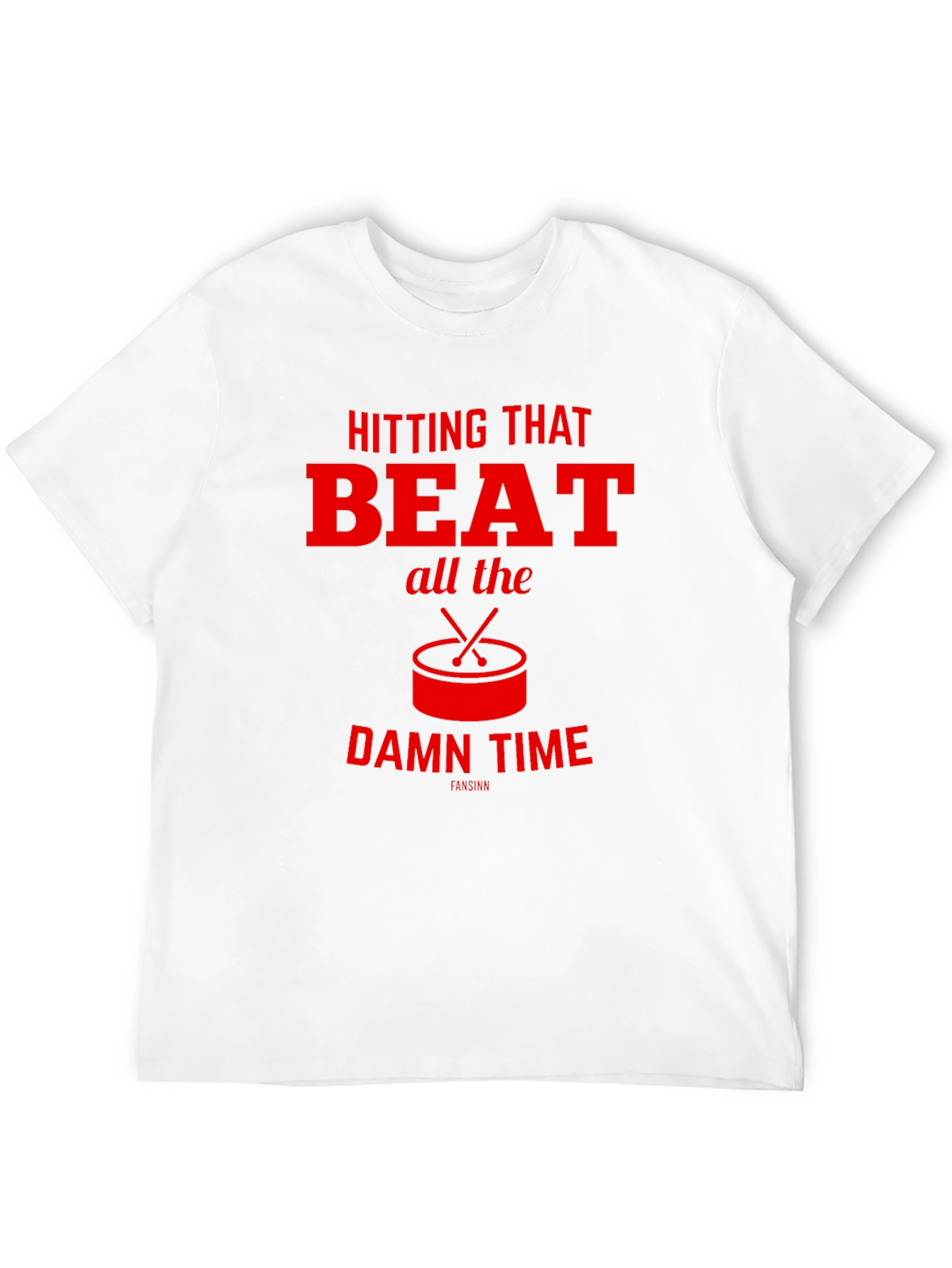 Hitting That Beat All The Damn Time T-Shirt