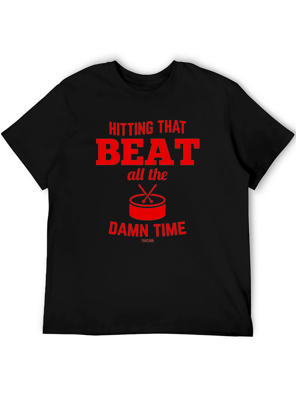 Hitting That Beat All The Damn Time T-Shirt