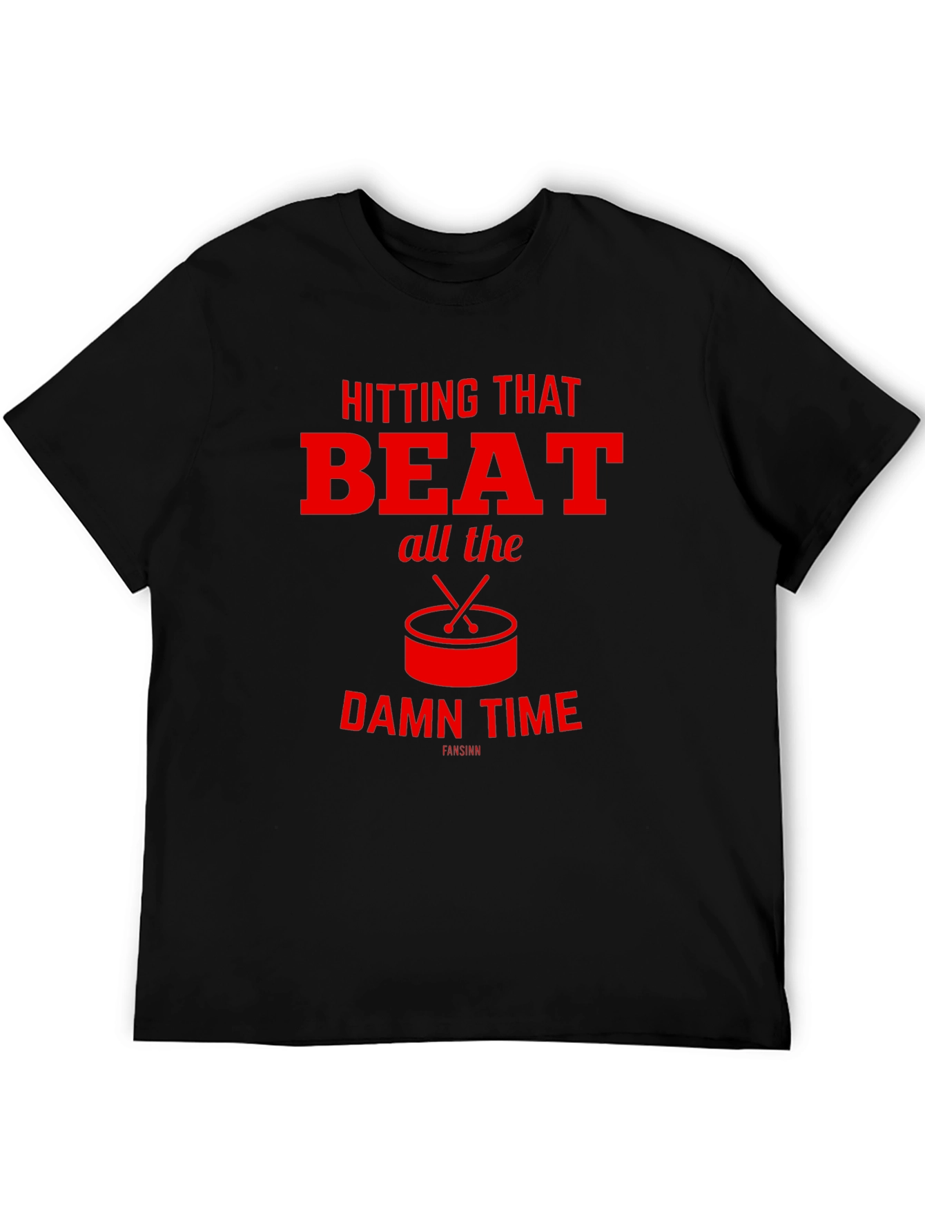 Hitting That Beat All The Damn Time T-Shirt