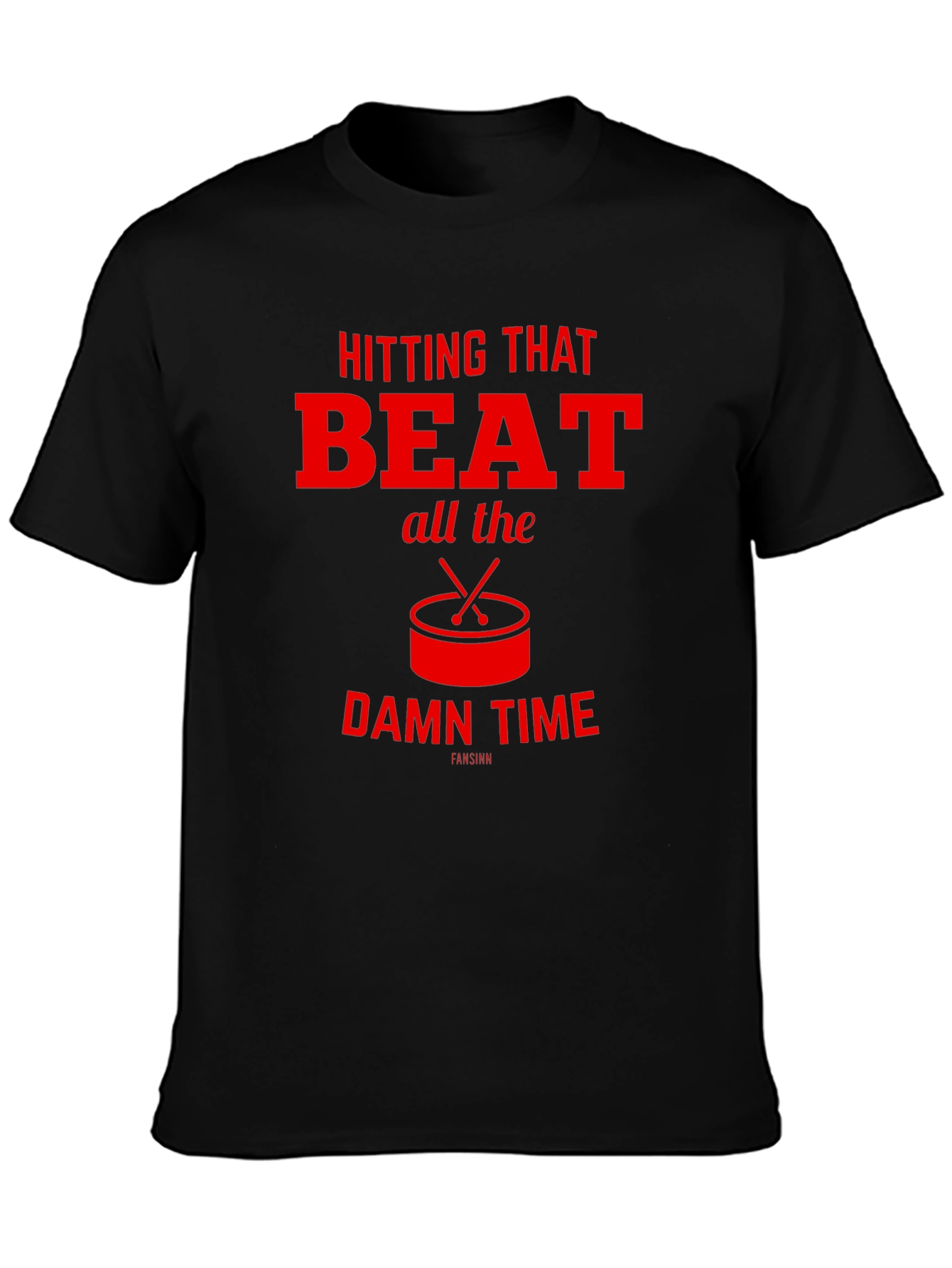 Hitting That Beat All The Damn Time T-Shirt