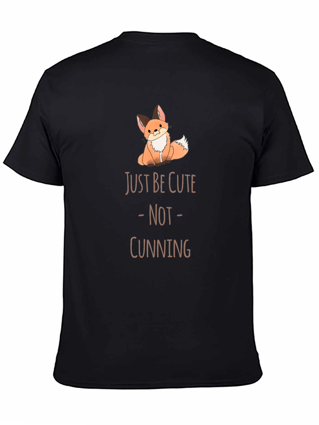 Cute Fox T-Shirt - Just Be Cute Not Cunning!
