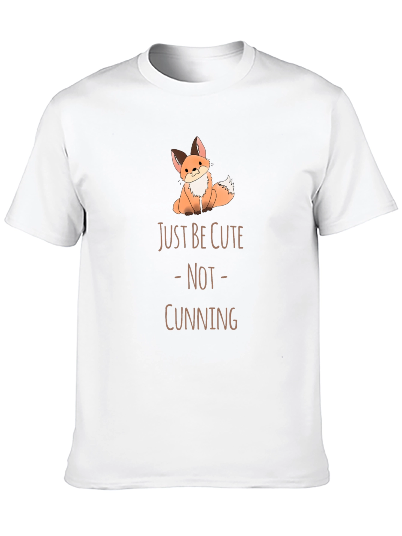 Cute Fox T-Shirt - Just Be Cute Not Cunning!