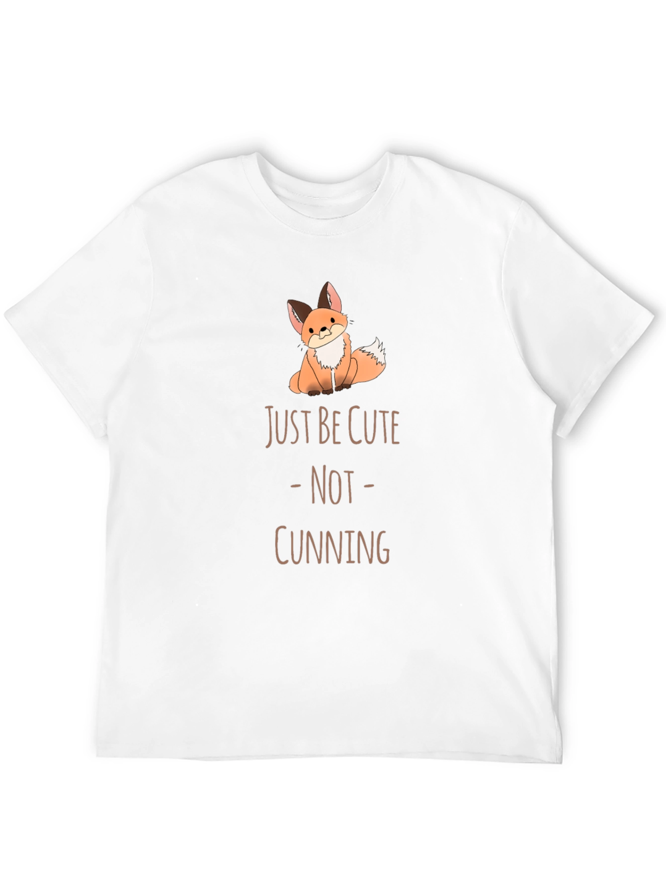 Cute Fox T-Shirt - Just Be Cute Not Cunning!