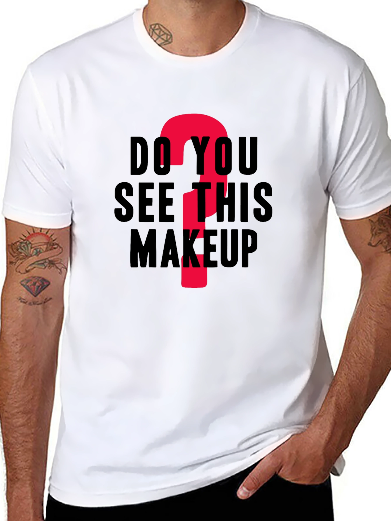 Do You See This Makeup? Funny Graphic T-Shirt