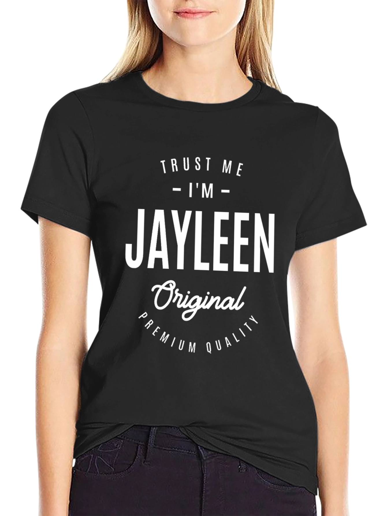 Trust Me Im Jayleen Original Premium Quality T-Shirt
