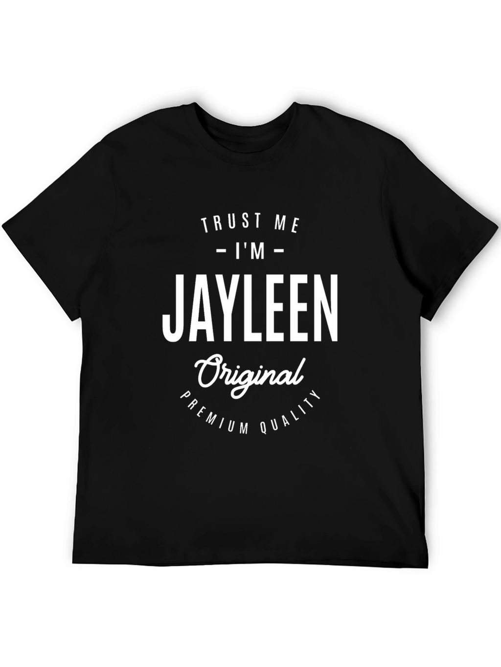 Trust Me Im Jayleen Original Premium Quality T-Shirt