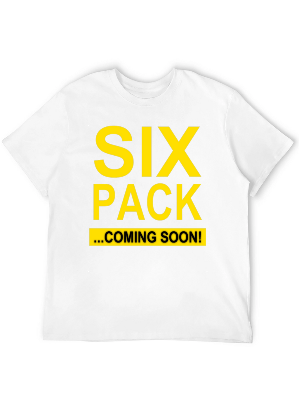 Six Pack Coming Soon T-Shirt