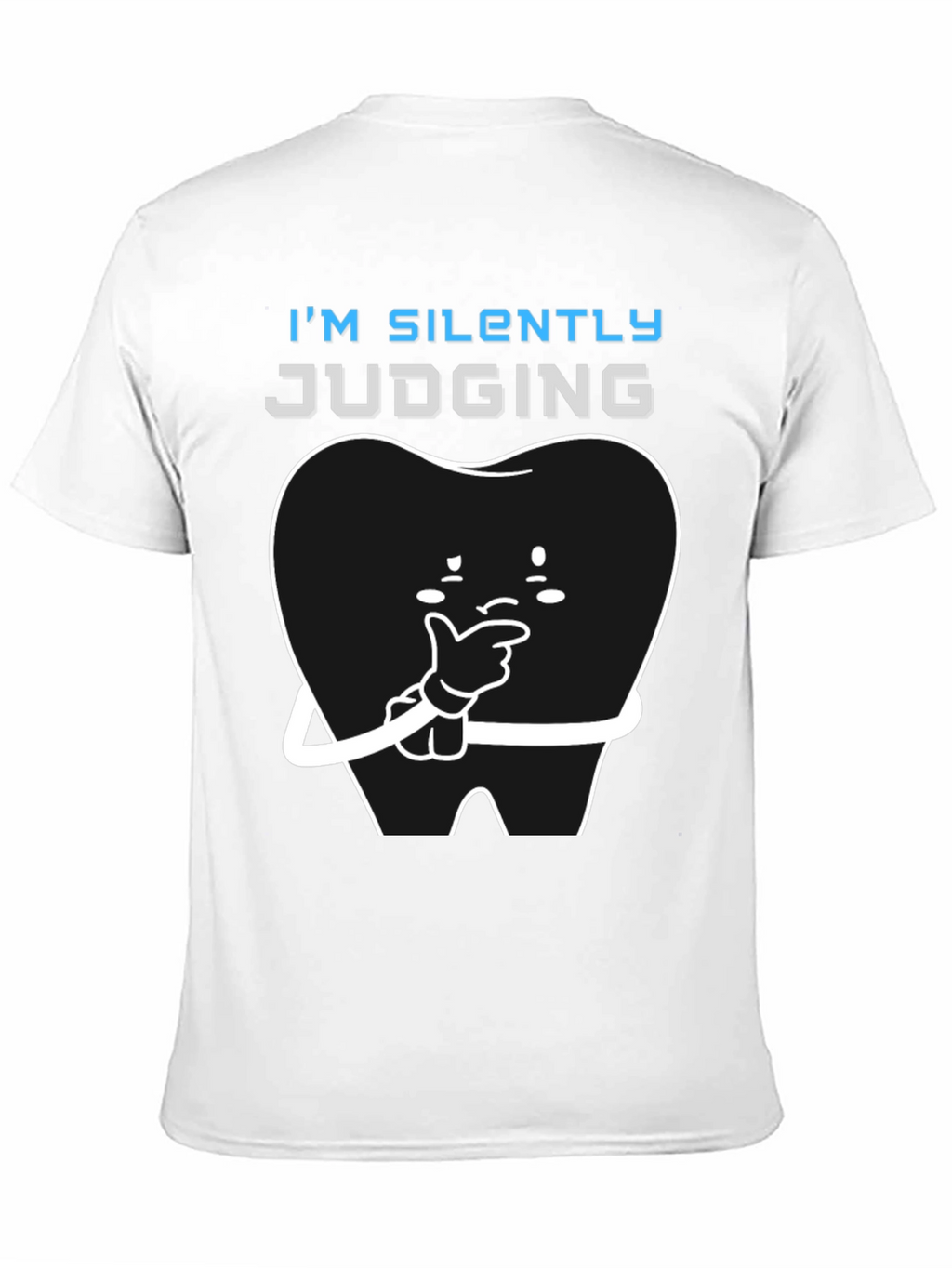 Im Silently Judging Funny Dentist T-Shirt