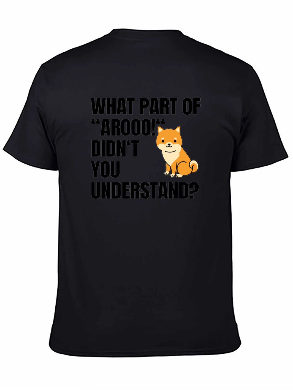 Funny Dog T-Shirt - What Part of Arooo?