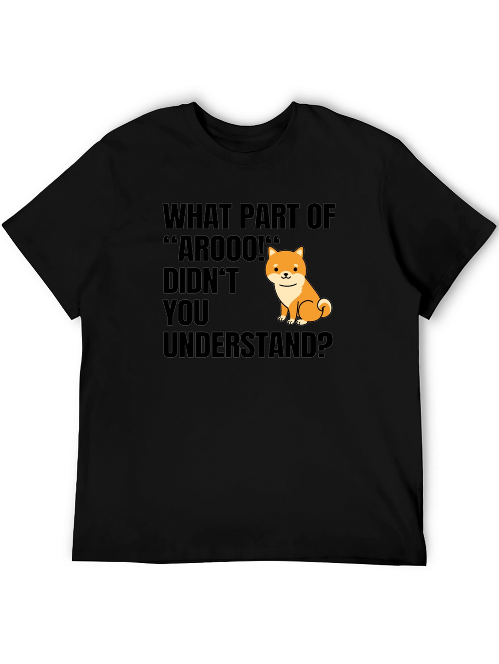 Funny Dog T-Shirt - What Part of Arooo?