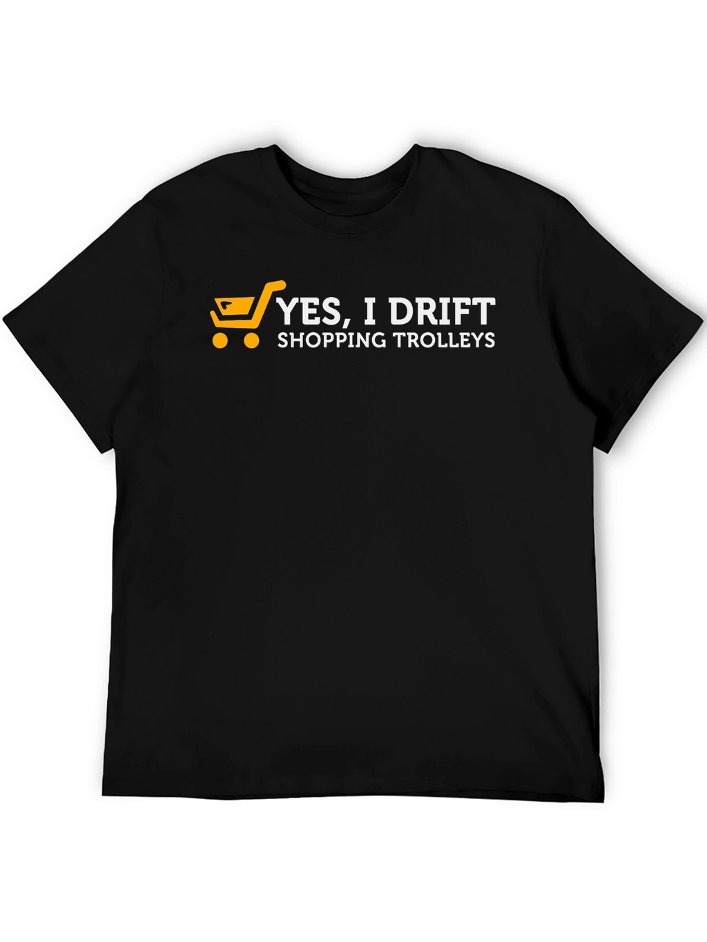 Yes I Drift Shopping Trolleys Black T-Shirt