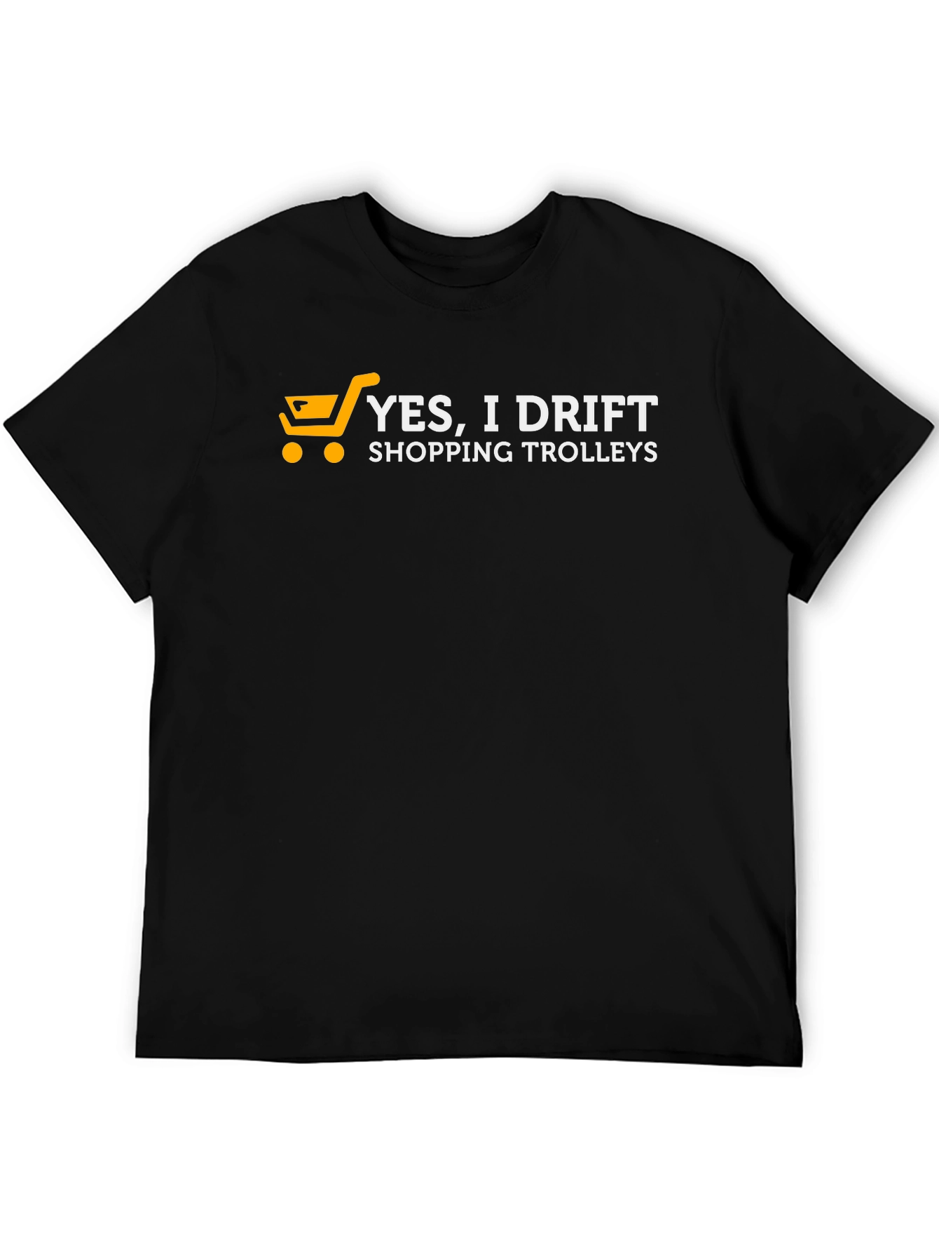 Yes I Drift Shopping Trolleys Black T-Shirt