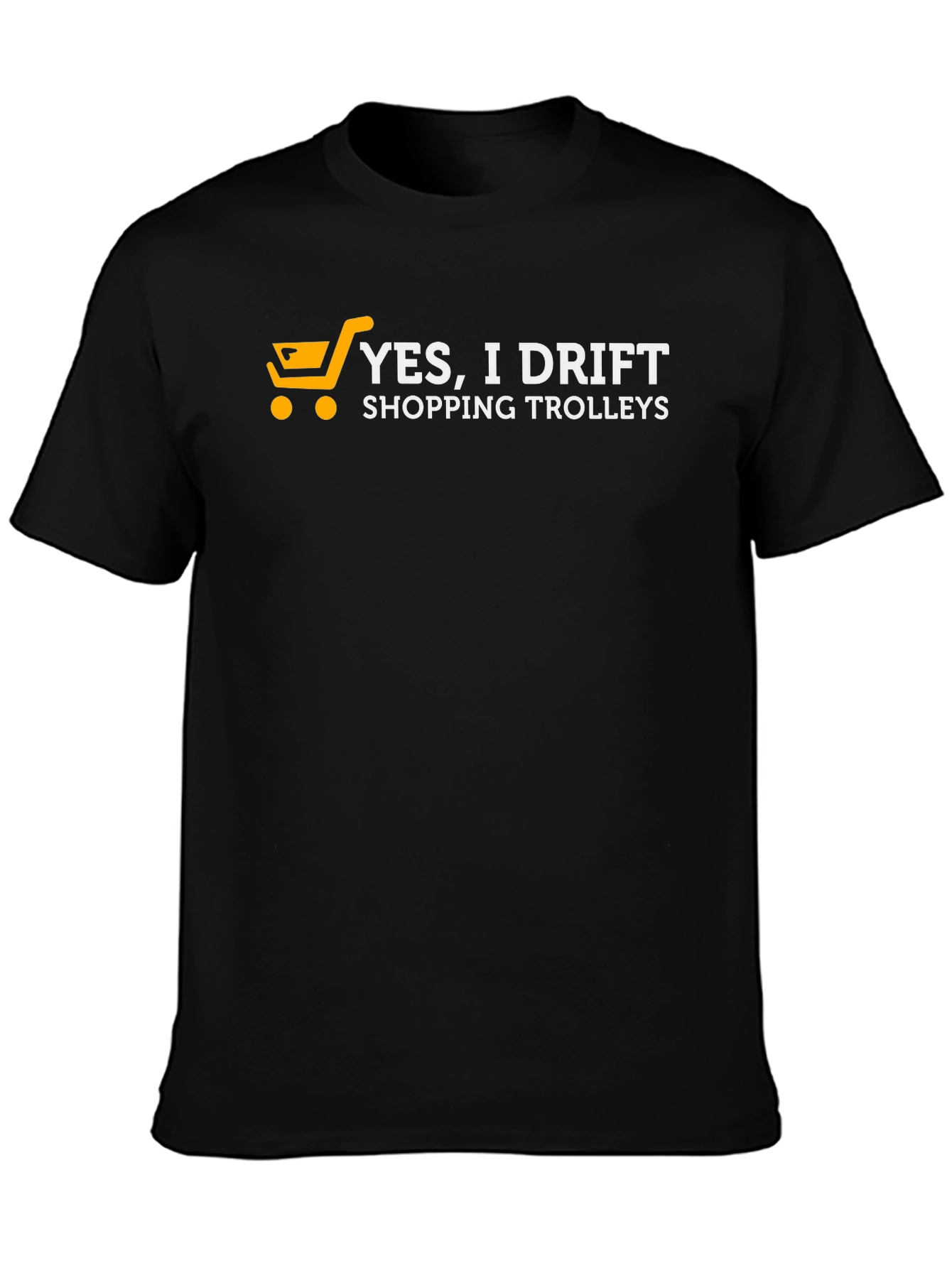 Yes I Drift Shopping Trolleys Black T-Shirt