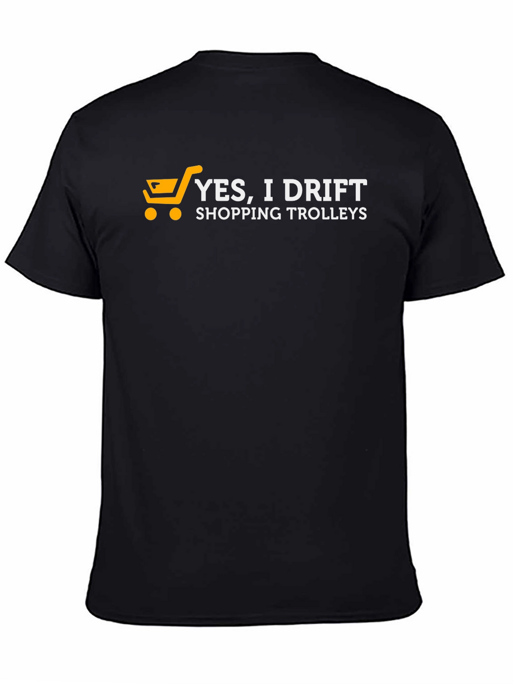 Yes I Drift Shopping Trolleys Black T-Shirt