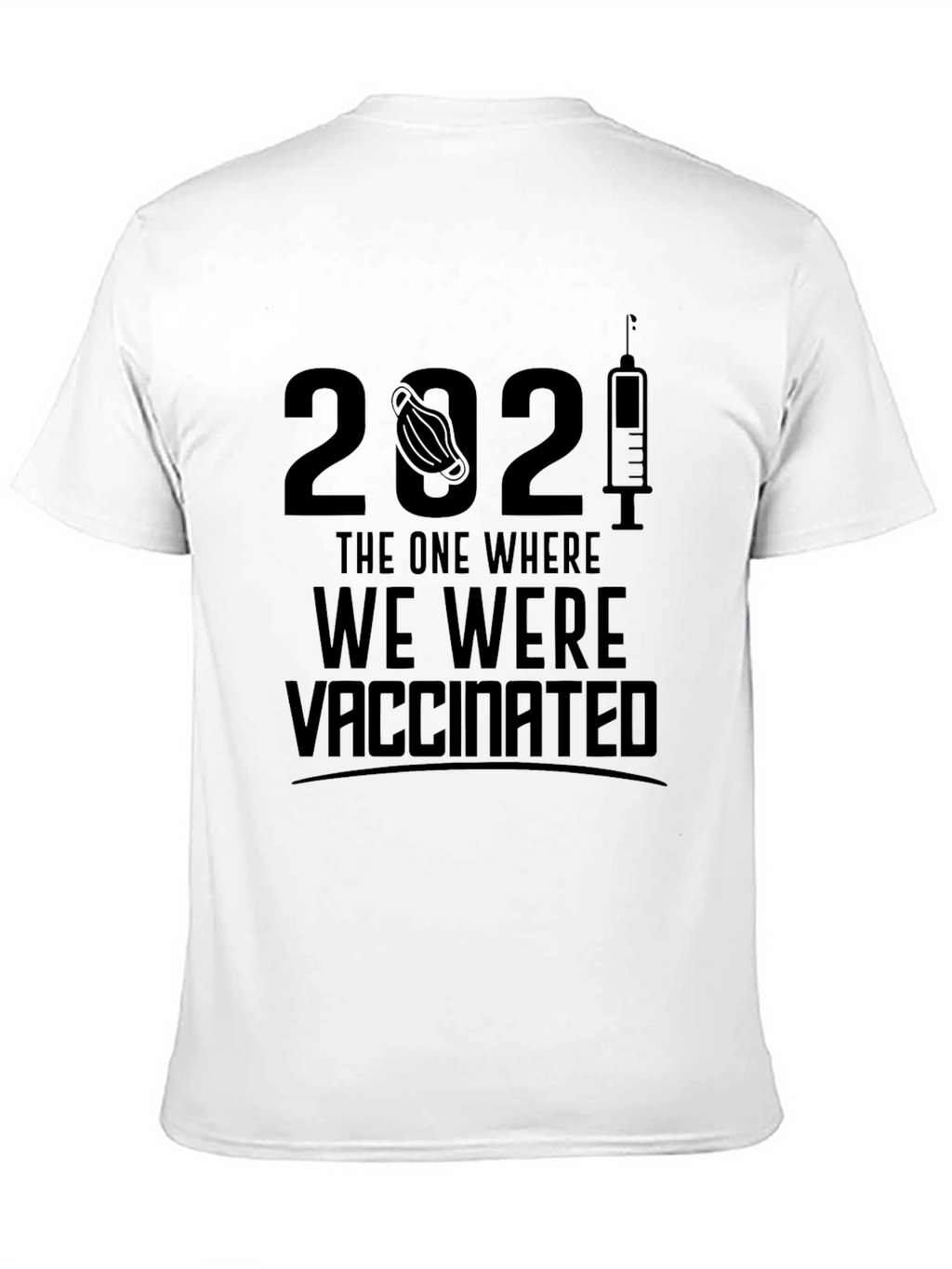 2021 Vaccinated T-Shirt - Pandemic Humor Tee