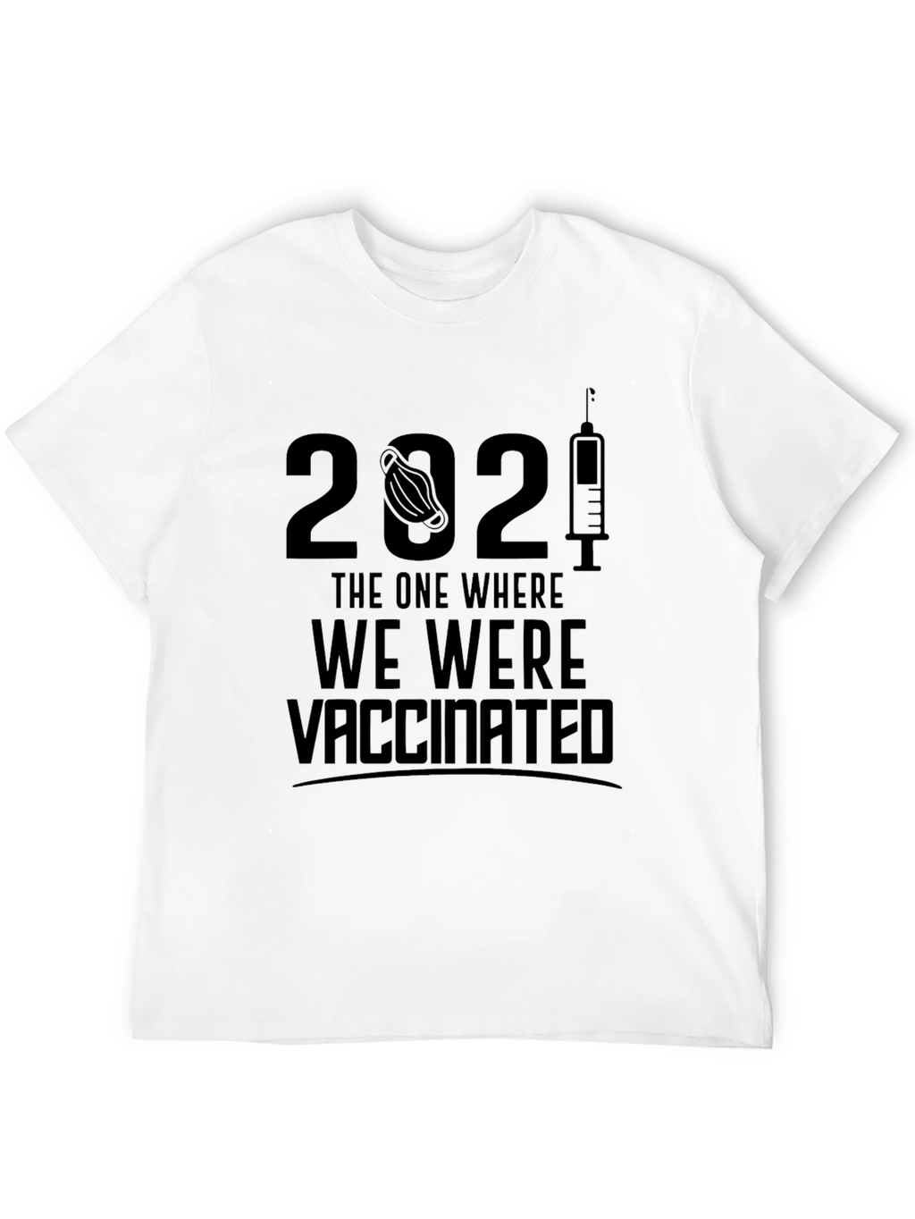 2021 Vaccinated T-Shirt - Pandemic Humor Tee