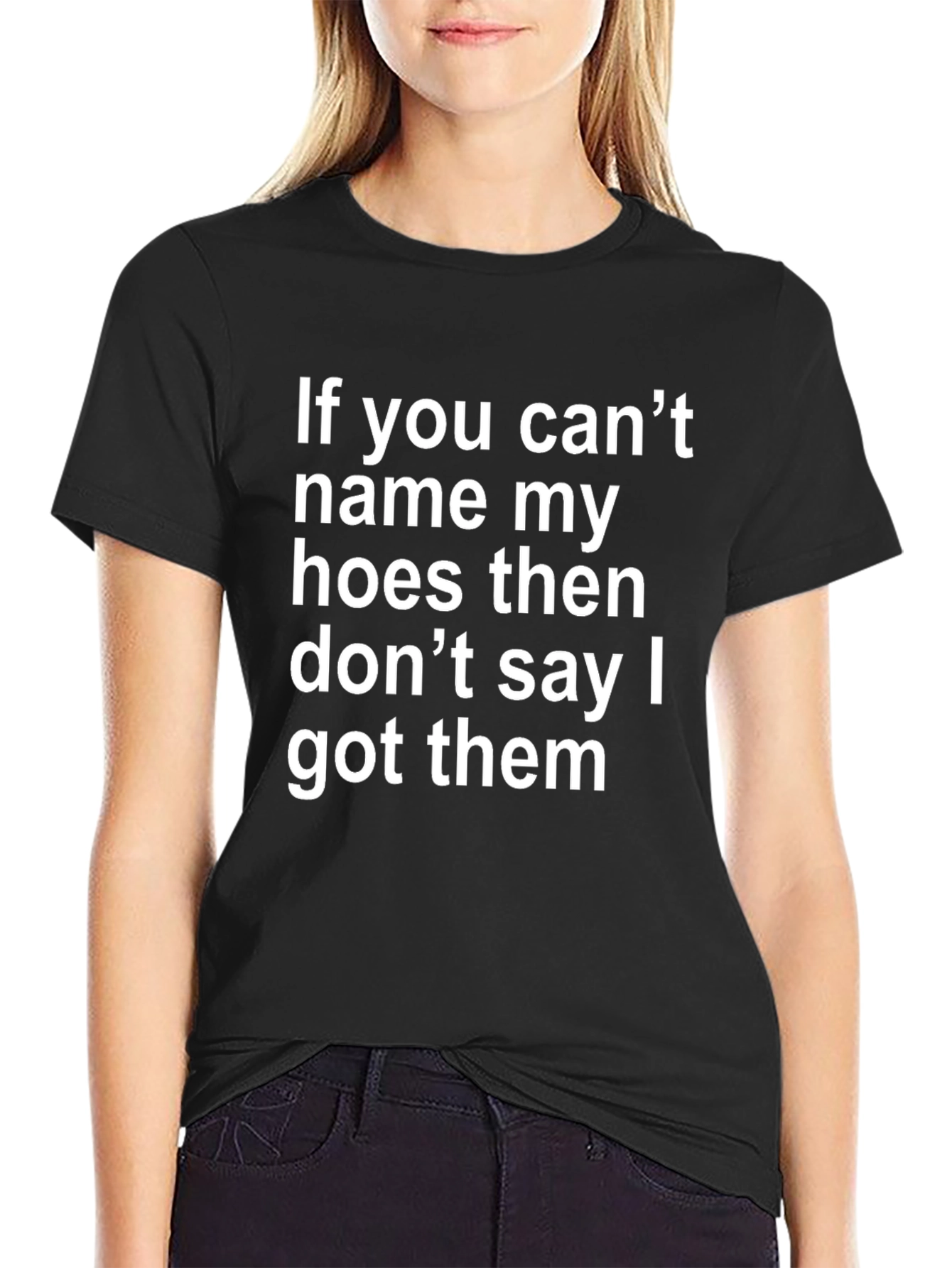 Funny Offensive T-Shirt: If You Cant Name My Hoes