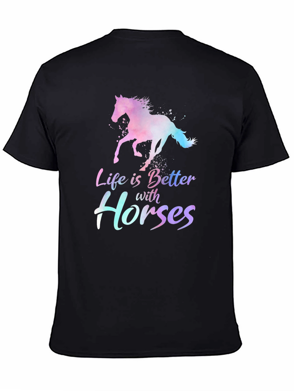 Life is Better with Horses T-Shirt