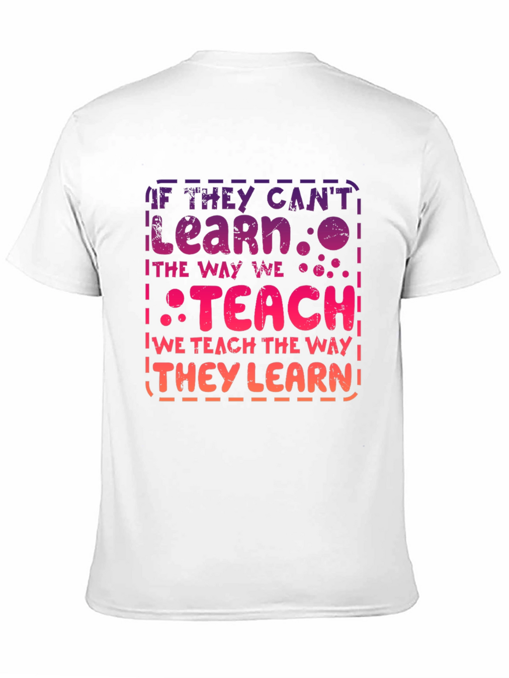 If They Cant Learn Teach T-Shirt