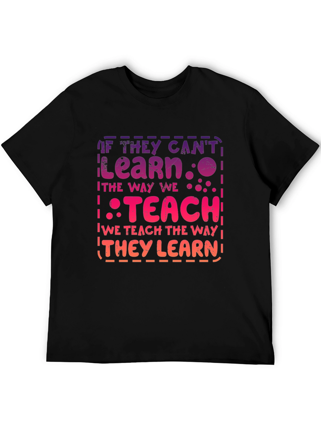 If They Cant Learn Teach T-Shirt