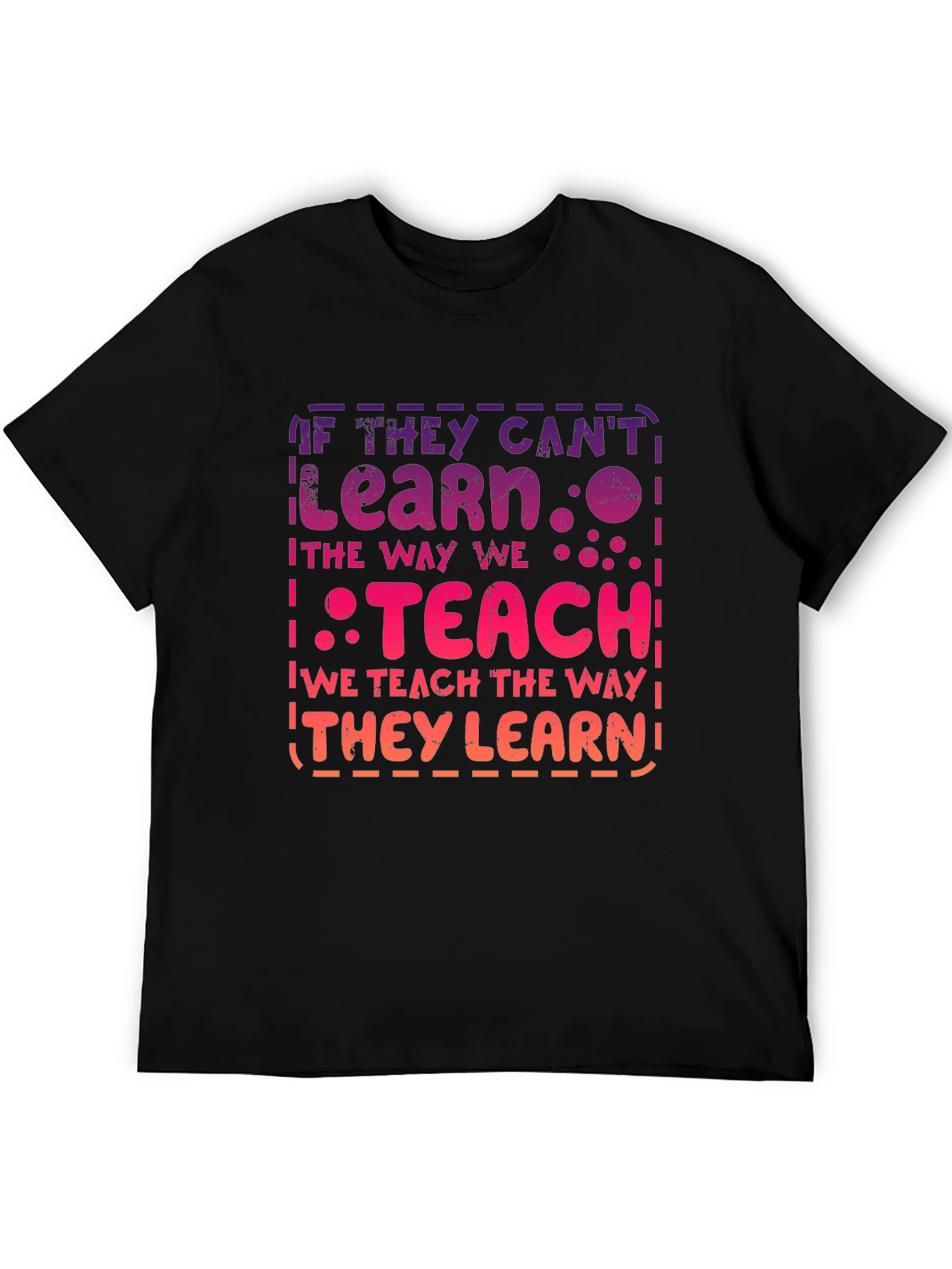 If They Cant Learn Teach T-Shirt