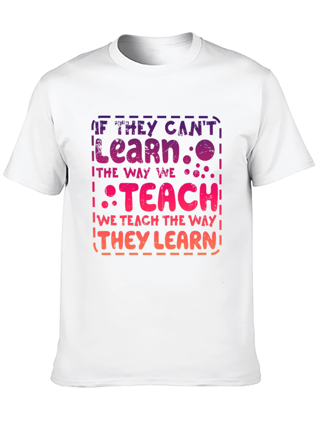 If They Cant Learn Teach T-Shirt