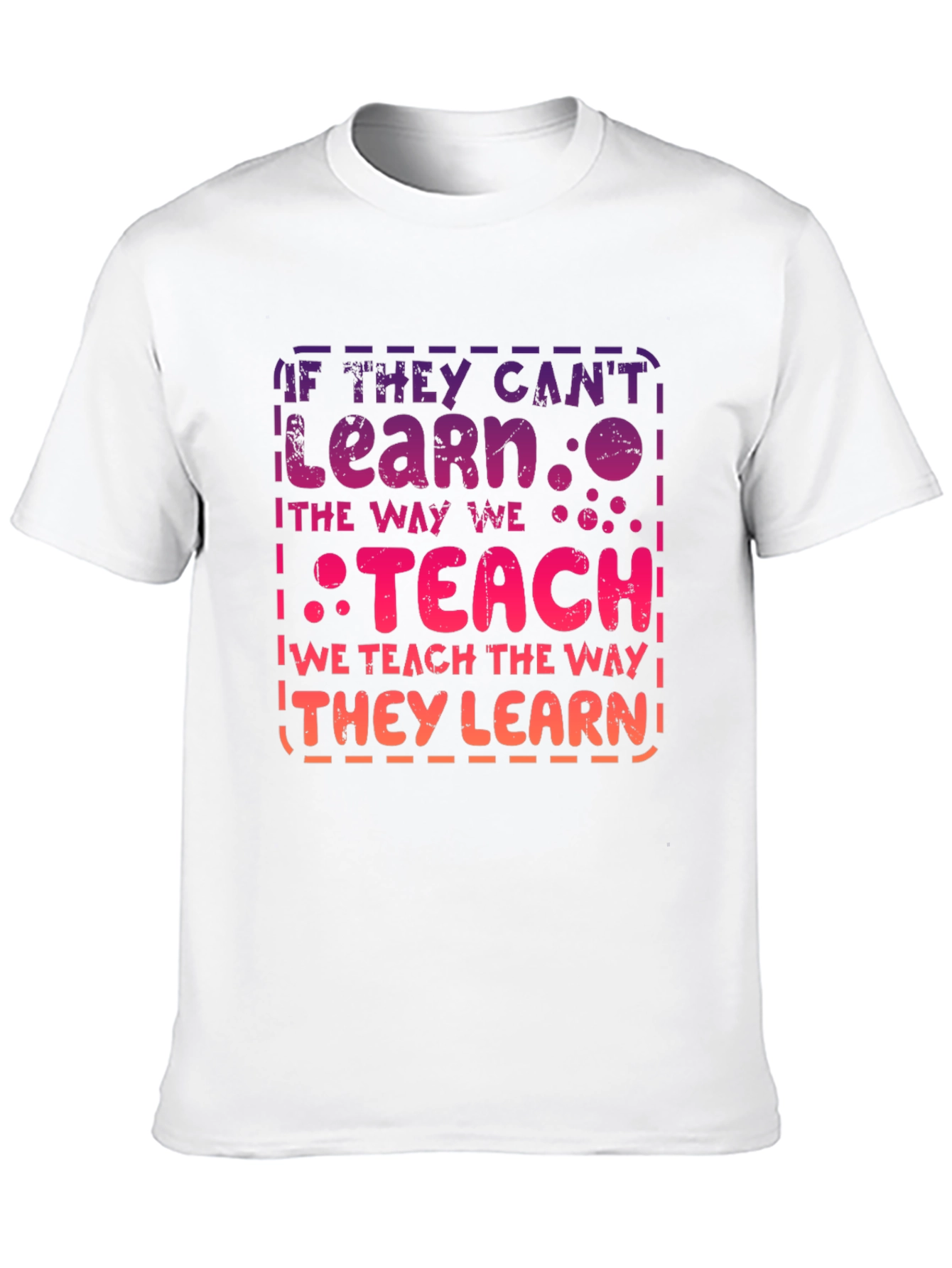 If They Cant Learn Teach T-Shirt
