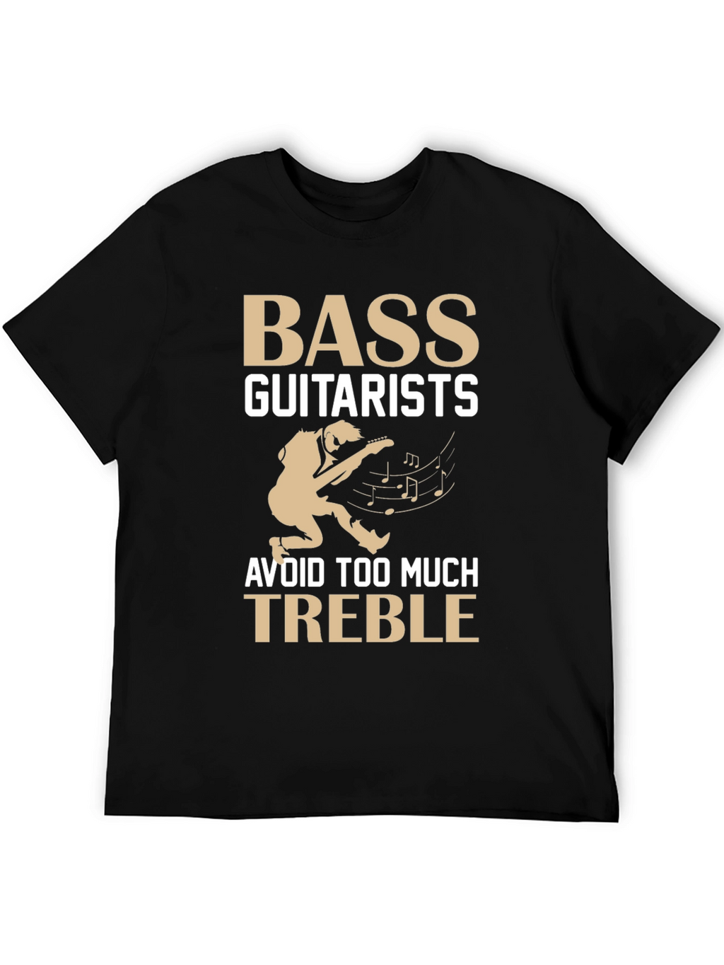 Bass Guitarists Avoid Treble T-Shirt